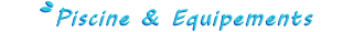 Piscine & équipements