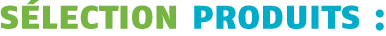 sélection produits